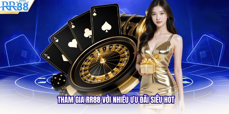 Tham gia RR88 với nhiều ưu đãi siêu hot